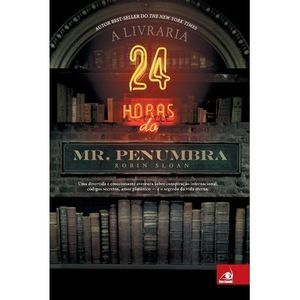 A Livraria 24 horas do Mr. Penumbra -- Robin Sloan